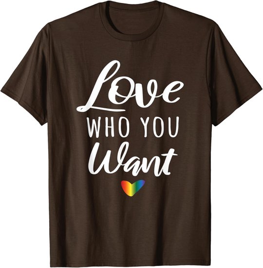 Love Who You Want I Schwul Gay Lesbisch Homosexuell Toleranz T-Shirt