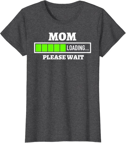Mom Loading Please Wait Progress Bar Future Mother Gift T-Shirt