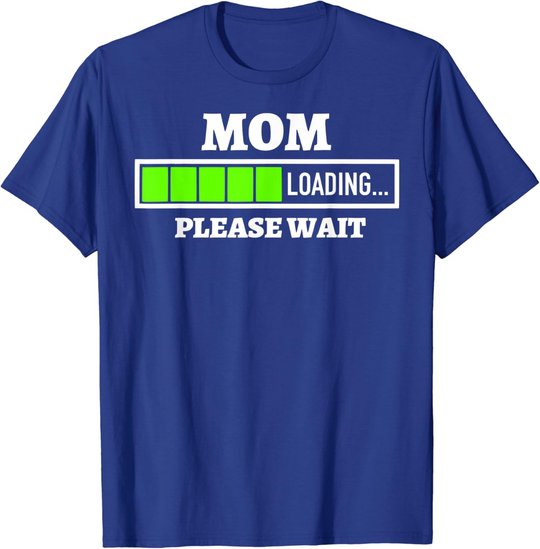 Mom Loading Please Wait Progress Bar Future Mother Gift T-Shirt