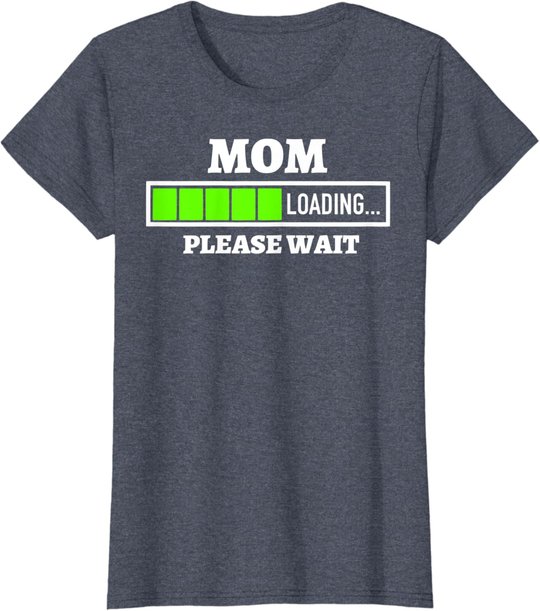 Mom Loading Please Wait Progress Bar Future Mother Gift T-Shirt