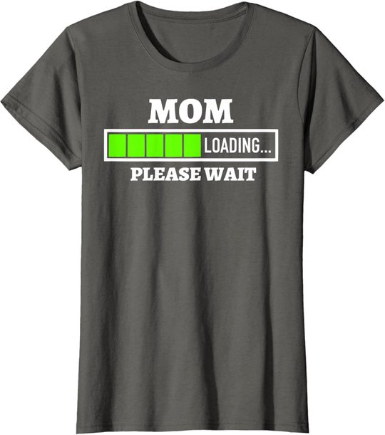 Mom Loading Please Wait Progress Bar Future Mother Gift T-Shirt