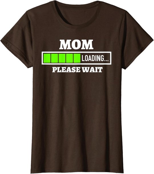 Mom Loading Please Wait Progress Bar Future Mother Gift T-Shirt