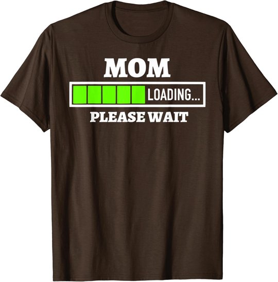 Mom Loading Please Wait Progress Bar Future Mother Gift T-Shirt