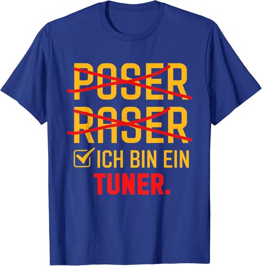 Poser Raser Ich bin Tuner Tuning Geschenk T-Shirt