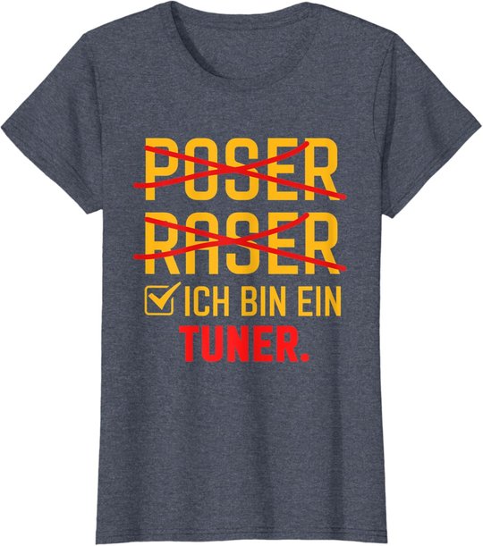 Poser Raser Ich bin Tuner Tuning Geschenk T-Shirt