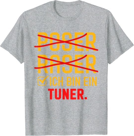 Poser Raser Ich bin Tuner Tuning Geschenk T-Shirt
