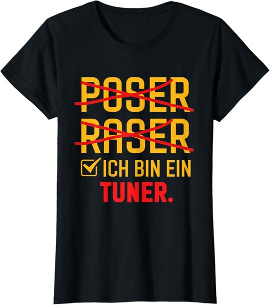 Poser Raser Ich bin Tuner Tuning Geschenk T-Shirt
