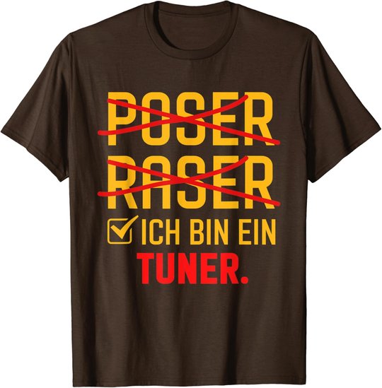 Poser Raser Ich bin Tuner Tuning Geschenk T-Shirt