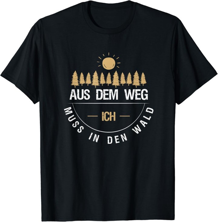 Aus Dem Weg Ich Muss In Den Wald T-Shirt