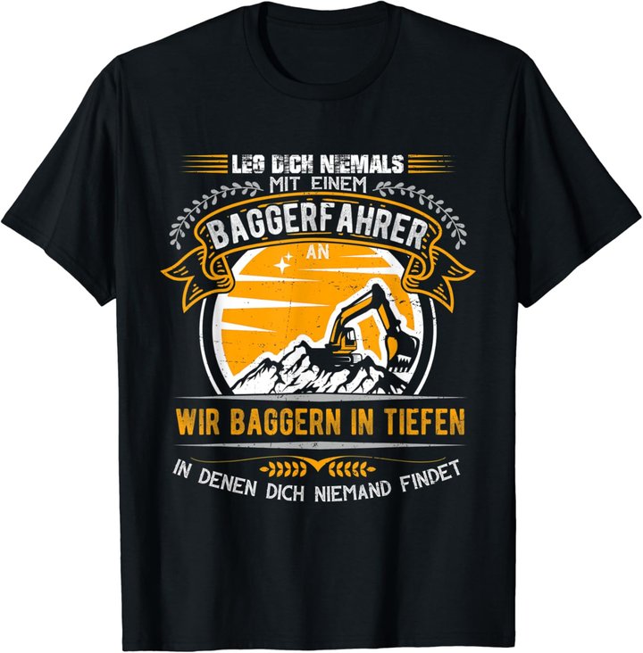 Geschenkideen für Baggerfahrer Baugeräteführer Leg dich nie T-Shirt