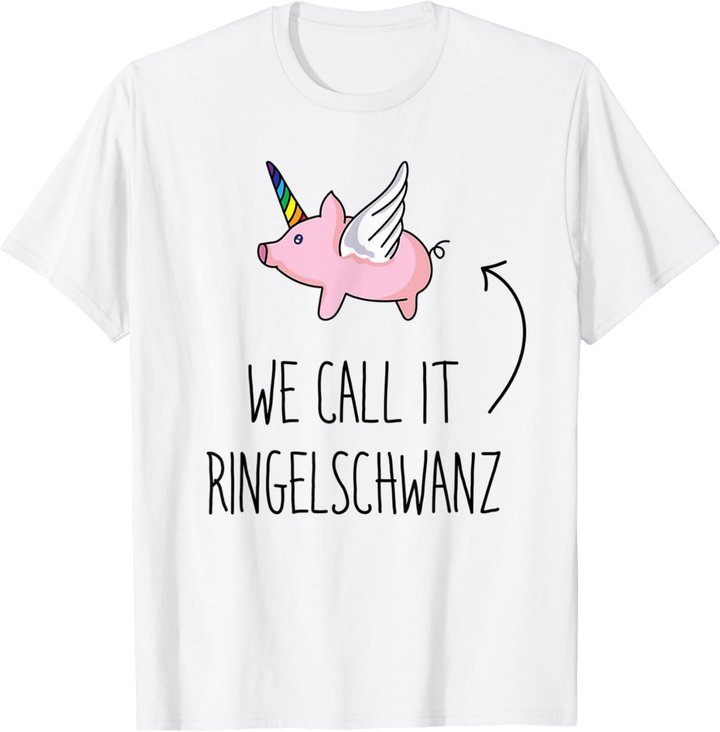 Denglisch Sprüche Lustiges Einhorn Schwein Mit Ringelschwanz T-Shirt