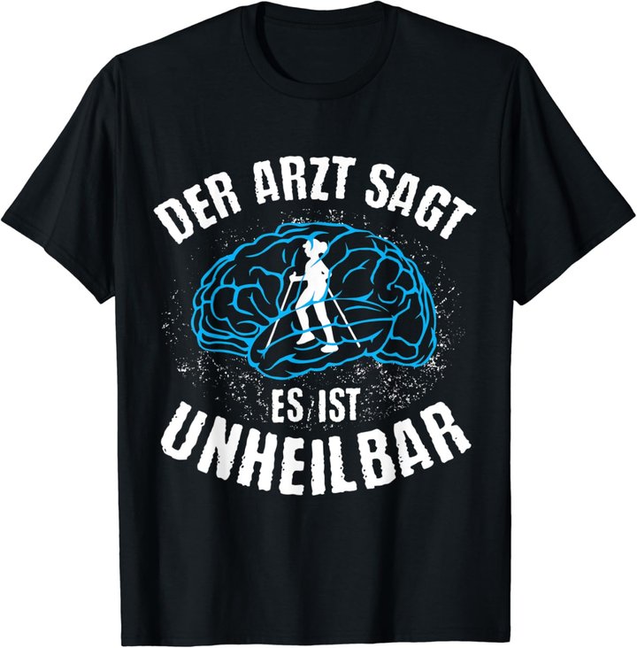 Nordic Walking | Arzt sagt Unheilbar | lustiges Wandern Berg T-Shirt