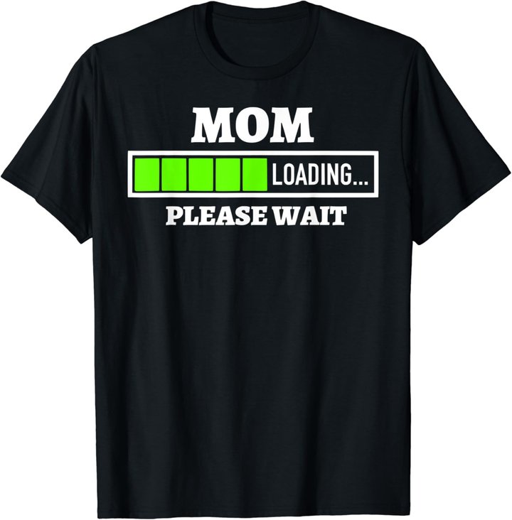Mom Loading Please Wait Progress Bar Future Mother Gift T-Shirt