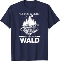 Aus Dem Weg Ich Muss In Den Wald Säge Motorsäge Holzfäller T-Shirt