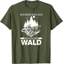 Aus Dem Weg Ich Muss In Den Wald Säge Motorsäge Holzfäller T-Shirt