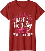 Happy Birthday Mama Wir Lieben Dich Mamas Geburtstags T-Shirt