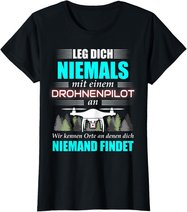 Leg Dich Niemals Mit Einem Drohnenpilot An - Drohnen Drohne T-Shirt