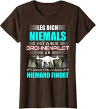 Leg Dich Niemals Mit Einem Drohnenpilot An - Drohnen Drohne T-Shirt