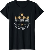 Aus Dem Weg Ich Muss In Den Wald T-Shirt