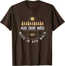 Aus Dem Weg Ich Muss In Den Wald T-Shirt