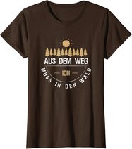 Aus Dem Weg Ich Muss In Den Wald T-Shirt