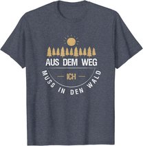 Aus Dem Weg Ich Muss In Den Wald T-Shirt