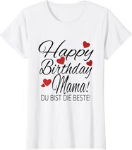 Happy Birthday Mama Shirt Geburtstag Glückwunsch Mama Tshirt T-Shirt