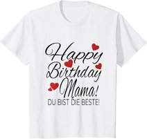 Happy Birthday Mama Shirt Geburtstag Glückwunsch Mama Tshirt T-Shirt
