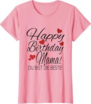 Happy Birthday Mama Shirt Geburtstag Glückwunsch Mama Tshirt T-Shirt