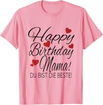 Happy Birthday Mama Shirt Geburtstag Glückwunsch Mama Tshirt T-Shirt