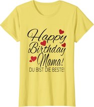 Happy Birthday Mama Shirt Geburtstag Glückwunsch Mama Tshirt T-Shirt