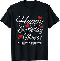 Happy Birthday Mama Shirt Geburtstag Glückwunsch Mama Tshirt T-Shirt