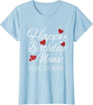 Happy Birthday Mama Shirt Geburtstag Glückwunsch Mama Tshirt T-Shirt