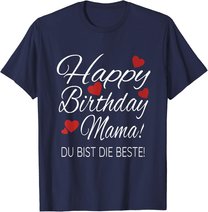 Happy Birthday Mama Shirt Geburtstag Glückwunsch Mama Tshirt T-Shirt