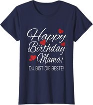 Happy Birthday Mama Shirt Geburtstag Glückwunsch Mama Tshirt T-Shirt