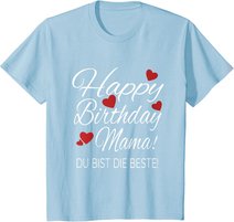 Happy Birthday Mama Shirt Geburtstag Glückwunsch Mama Tshirt T-Shirt