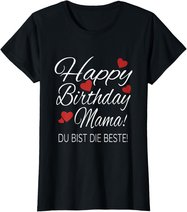 Happy Birthday Mama Shirt Geburtstag Glückwunsch Mama Tshirt T-Shirt