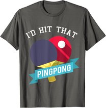 I Hit That Ping Pong - Tischtennis Lustig T-Shirt