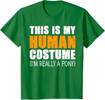 This Is My Human Costume I'm Really A Pony T-Shirt