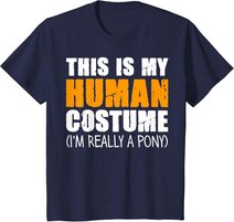 This Is My Human Costume I'm Really A Pony T-Shirt