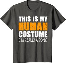 This Is My Human Costume I'm Really A Pony T-Shirt