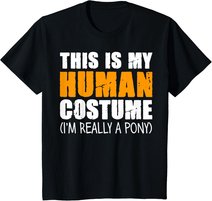 This Is My Human Costume I'm Really A Pony T-Shirt