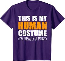 This Is My Human Costume I'm Really A Pony T-Shirt