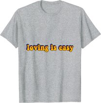 Loving Is Easy Tie Dye Hippie Retro Trip 60s 70s 80s Gift T-Shirt