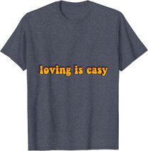 Loving Is Easy Tie Dye Hippie Retro Trip 60s 70s 80s Gift T-Shirt