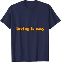 Loving Is Easy Tie Dye Hippie Retro Trip 60s 70s 80s Gift T-Shirt