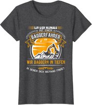 Geschenkideen für Baggerfahrer Baugeräteführer Leg dich nie T-Shirt