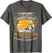 Geschenkideen für Baggerfahrer Baugeräteführer Leg dich nie T-Shirt