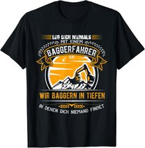 Geschenkideen für Baggerfahrer Baugeräteführer Leg dich nie T-Shirt