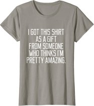 I got this shirt as a Gift From Someone Women Quote T-shirt